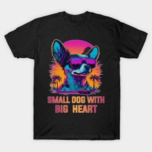 chihuahua dog lover small dog with big heart T-Shirt